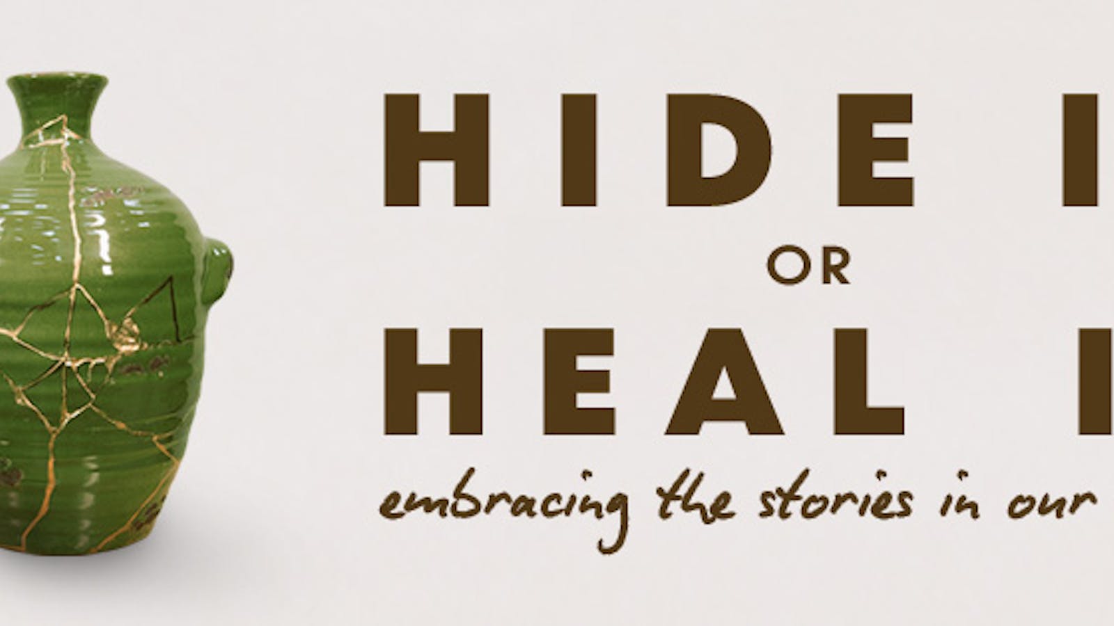 Hide It or Heal It: Embracing the Stories in Our Scars